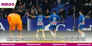 Nhận Định Espanyol Vs Real Madrid 04/05 - Dự Đoán Kết Quả